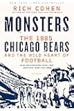 Monsters: The 1985 Chicago Bears and the Wild Heart of Football