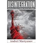 Disintegration: Indicators of the Coming American Collapse