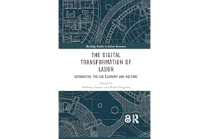 The Digital Transformation of Labor: Automation, the Gig Economy and Welfare
