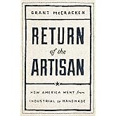 Return of the Artisan: How America Went from Industrial to Handmade