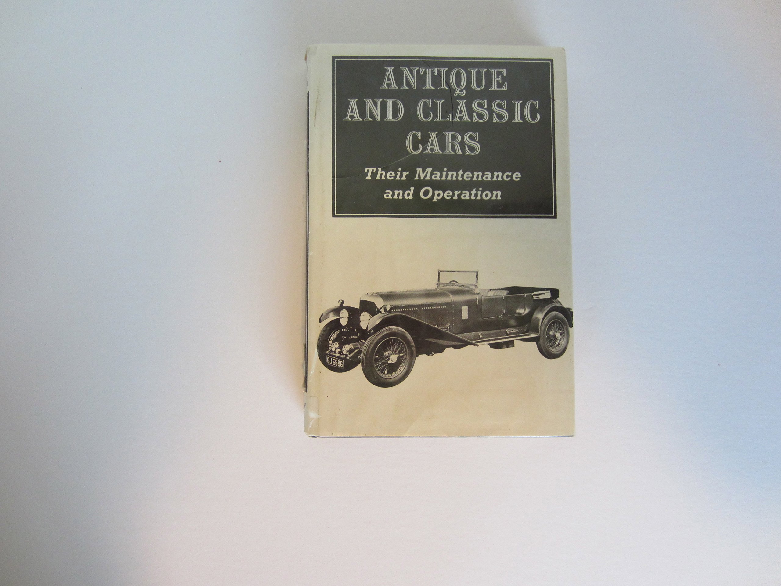 Antique And Classic Cars Their Maintenance And Operation Wheatley Richard And Morgan Brian Amazon Com Books