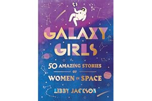 Galaxy Girls: 50 Amazing Stories of Women in Space