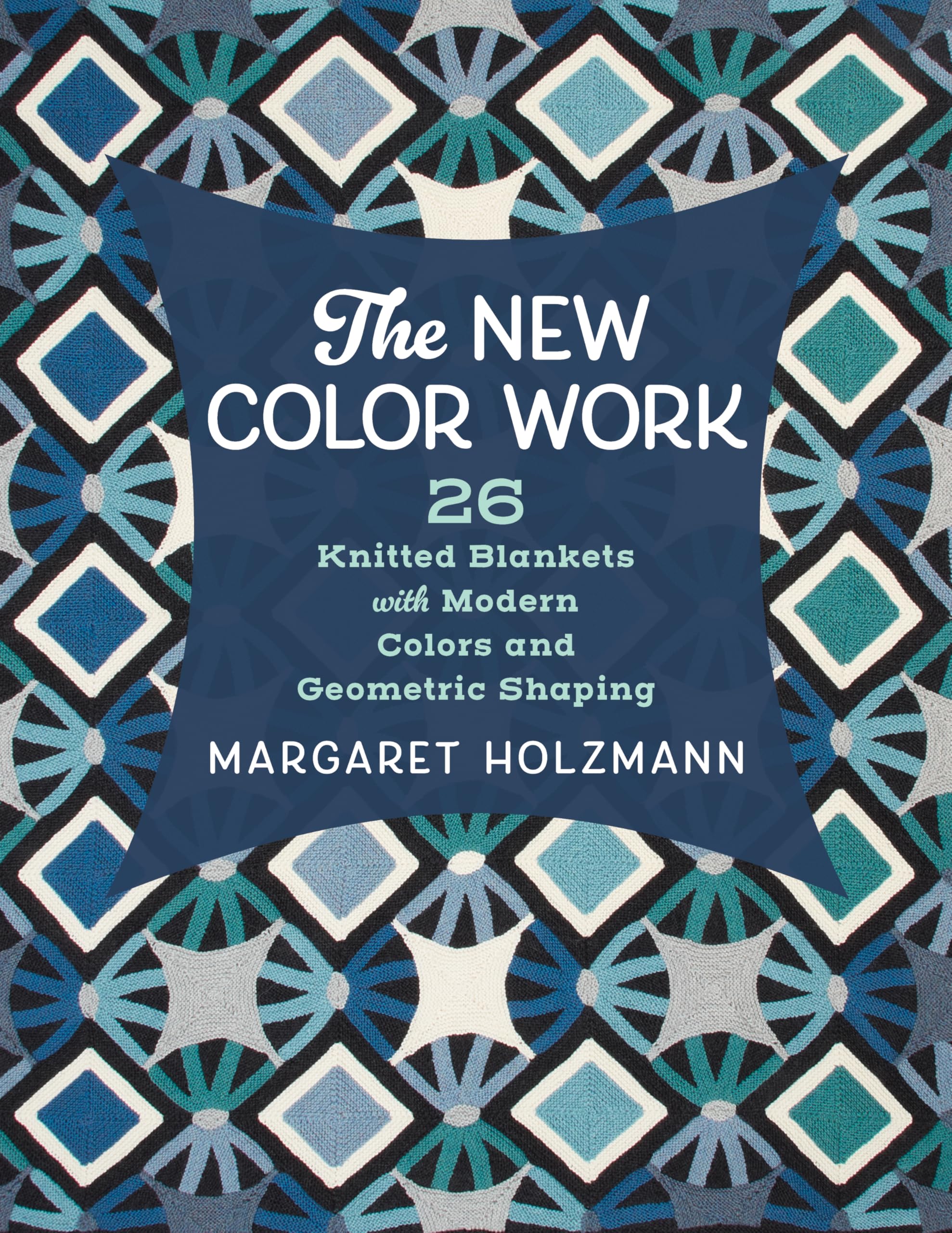 The New Color Work: 26 Knitted Blankets with Modern
