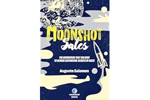 Moonshot Sales: The inspiration that you need to achieve exponential results in sales