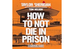 How to Not Die in Prison: A Survival Guide