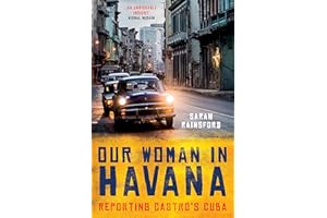 Our Woman in Havana: Reporting Castro's Cuba