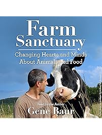 Farm Sanctuary: Changing Hearts and Minds About Animals and Food