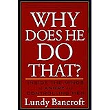 Why Does He Do That?: Inside the Minds of Angry and Controlling Men