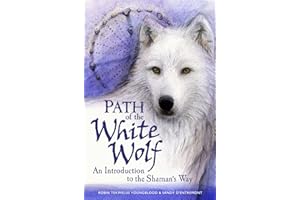 Path of the White Wolf: An Introduction to the Shaman's Way