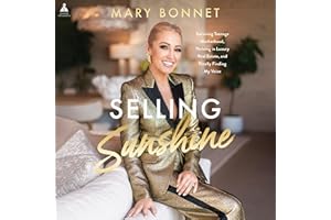 Selling Sunshine: Surviving Teenage Motherhood, Thriving in Luxury Real Estate, and Embracing My Voice