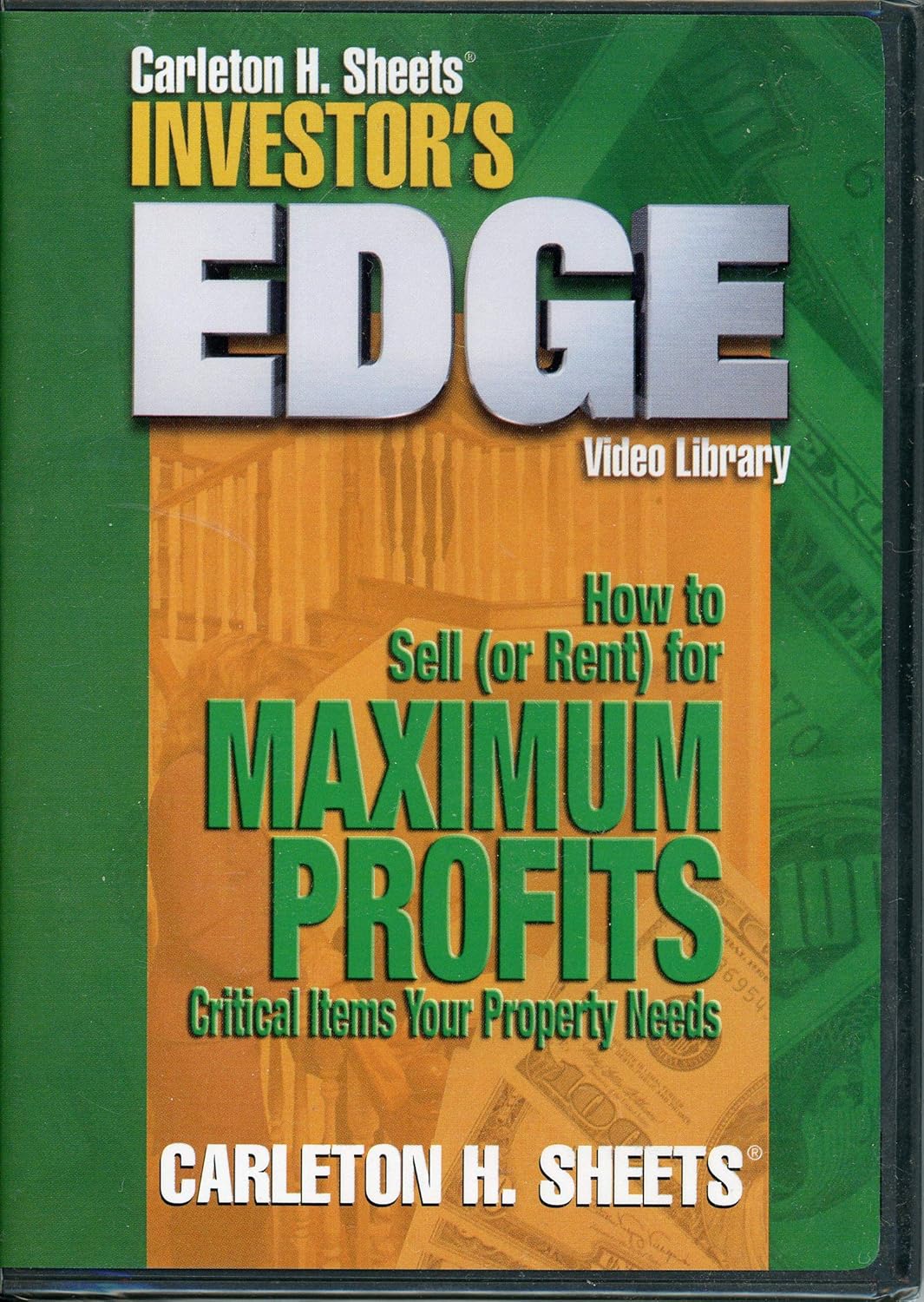 Carleton H. Sheets Investor's Edge Video Library: How to Sell (Or Rent) for Maximum Profits : Critical Items Your Property Needs