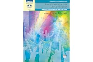 Sunday Morning Praise Duet Companion: 16 Worship Selections for One Piano, Four Hands (Sacred Performer Duet Collections)