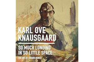 So Much Longing in So Little Space: The Art of Edvard Munch