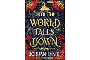 Until the World Falls Down: A Dark Fantasy Romance of Love, Betrayal, and Self-Acceptance in the Face of Eternal Temptation a
