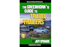 The Greenhorn's Guide to Travel Trailers: Must-Know Information for All New RV Owners