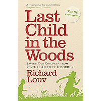 Last Child in the Woods: Saving our Children from Nature-Deficit Disorder book cover