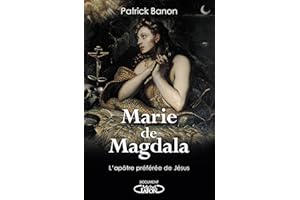 Marie de Magdala: L'Apôtre préférée de Jésus (DOCUMENTS) (French Edition)