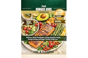 The hunger code cookbook: Delicious, Whole-Food Recipes to Reset Metabolic Health, Manage Cravings, and Support Healthy Weigh