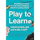 Play to Learn: Everything You Need to Know About Designing Effective Learning Games