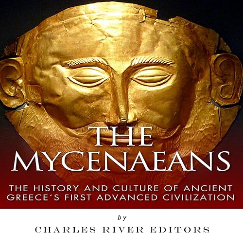 Download The Mycenaeans: The History and Culture of Ancient Greece's First Advanced Civilization PDF