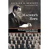 Machen's Hope: The Transformation of a Modernist in the New Princeton