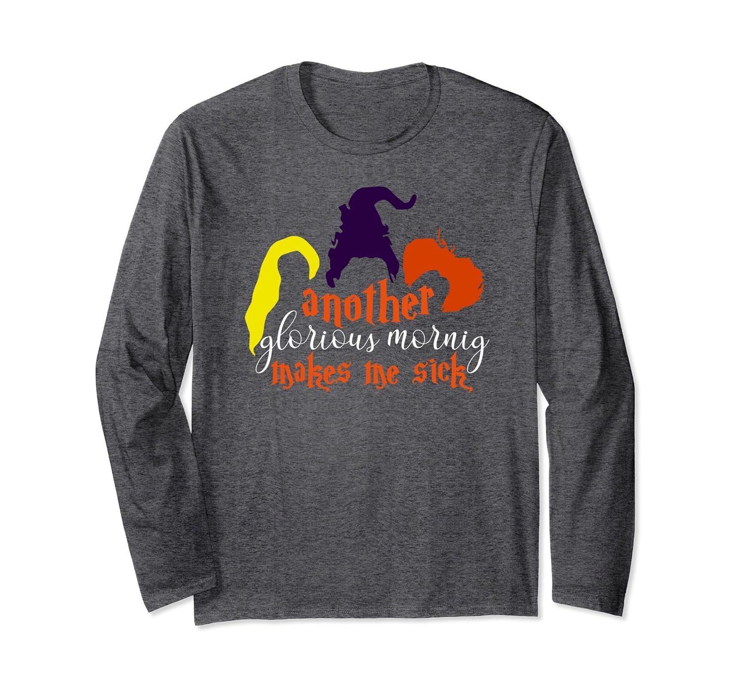 Halloween Long Sleeve Another Glorious Morning Makes Me Sick-Rose