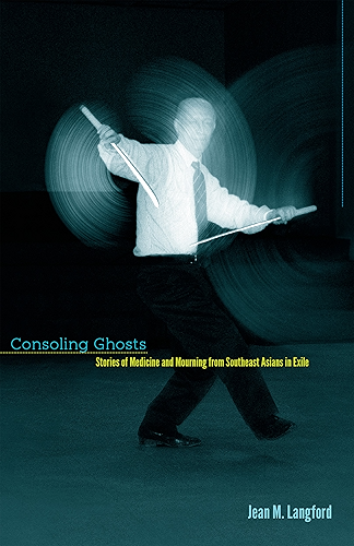 Download Consoling Ghosts: Stories of Medicine and Mourning from Southeast Asians in Exile (English Edition) PDF
