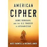 American Cipher: Bowe Bergdahl and the U.S. Tragedy in Afghanistan