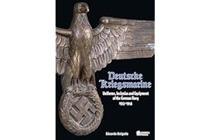 Deutsche Kriegsmarine: Uniforms, Insignias and Equipment of the German Navy 1933-1945