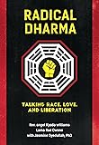 Radical Dharma: Talking Race, Love, and Liberation