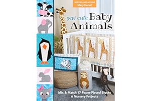 Sew Cute Baby Animals: Mix & Match 17 Paper-Pieced Blocks; 6 Nursery Projects