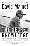 The Secret Knowledge: On the Dismantling of American Culture