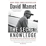 The Secret Knowledge: On the Dismantling of American Culture