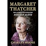 Margaret Thatcher: Herself Alone: The Authorized Biography