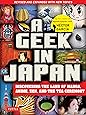 A Geek in Japan: Discovering the Land of Manga, Anime, Zen, and the Tea Ceremony (Revised and Expanded with New Topics)