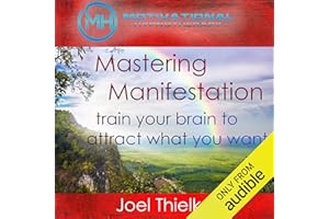 Mastering Manifestation: Train Your Brain to Attract What You Want with Self-Hypnosis and Meditation
