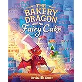 The Bakery Dragon and the Fairy Cake