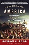 The Idea of America: Reflections on the Birth of the United States