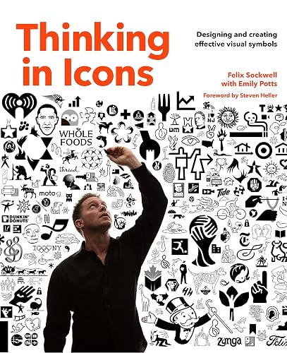 Thinking in Icons: Designing and Creating Effective Visual Symbols in ...