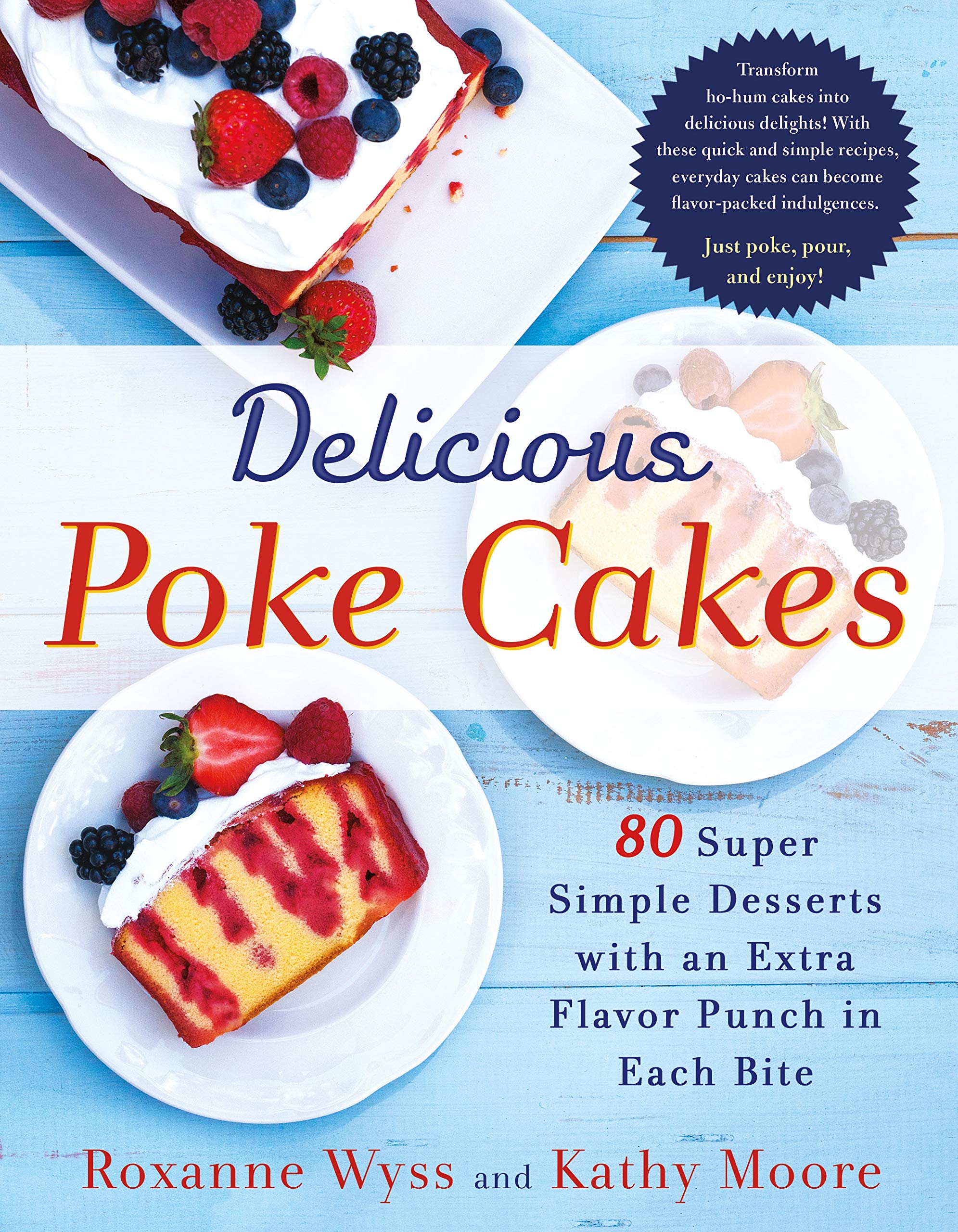 Delicious Poke Cakes 80 Super Simple Desserts With An Extra