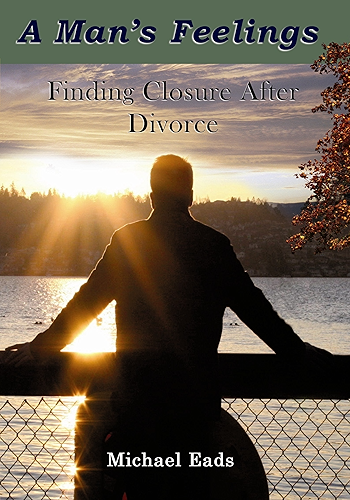 Download A Man's Feelings: Finding Closure After Divorce (English Edition) PDF