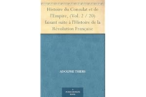 Histoire du Consulat et de l'Empire, (Vol. 2 / 20) faisant suite à l'Histoire de la Révolution Française (French Edition)