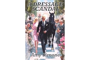 A Dressage Scandal (The Secret Lives of Dressage Riders Series Book 3)