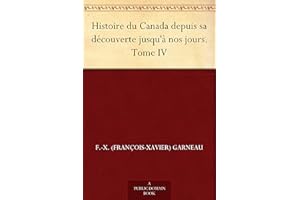 Histoire du Canada depuis sa découverte jusqu'à nos jours. Tome IV (French Edition)