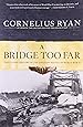 A Bridge Too Far: The Classic History of the Greatest Battle of World War II
