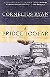 A Bridge Too Far: The Classic History of the Greatest Battle of World War II