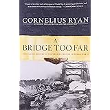 A Bridge Too Far: The Classic History of the Greatest Battle of World War II