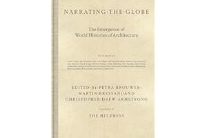 Narrating the Globe: The Emergence of World Histories of Architecture