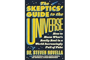 The Skeptics' Guide to the Universe: How to Know What's Really Real in a World Increasingly Full of Fake