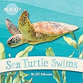 Sea Turtle Swims (Be Bold!, 1)